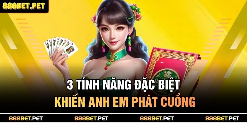 3 tính năng đặc biệt khiến anh em phát cuồng