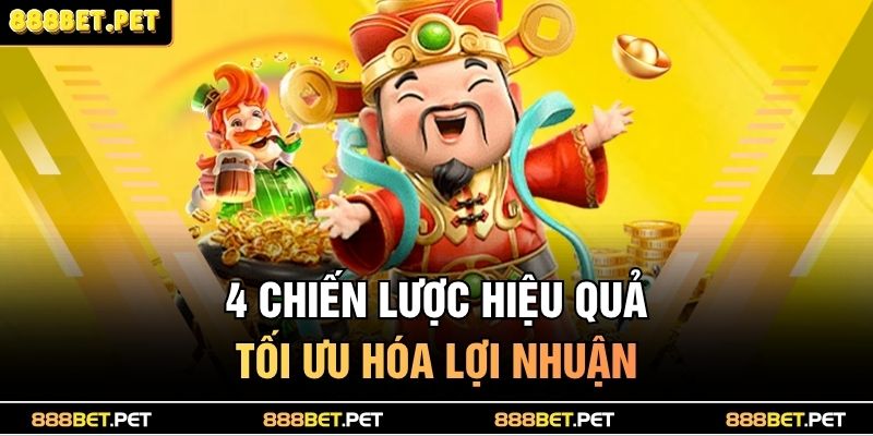 4 chiến lược hiệu quả tối ưu hóa lợi nhuận