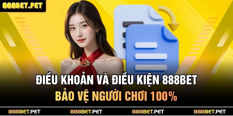 Điều khoản và điều kiện 888BET bảo vệ người chơi 100%