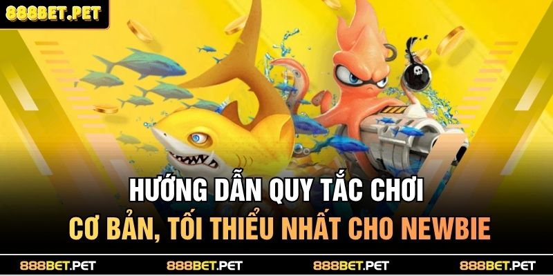 Hướng dẫn quy tắc chơi cơ bản, tối thiểu nhất cho newbie