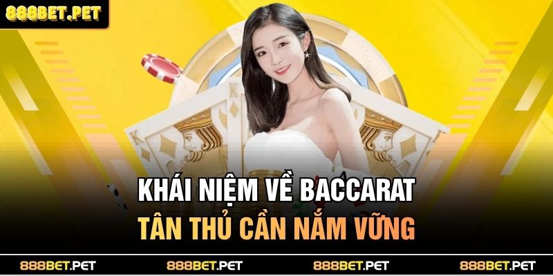 Khái niệm về Baccarat tân thủ cần nắm vững