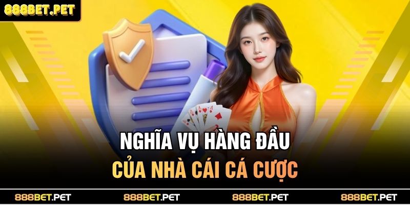 Nghĩa vụ hàng đầu của nhà cái cá cược