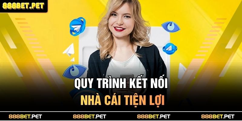 Quy trình kết nối nhà cái tiện lợi