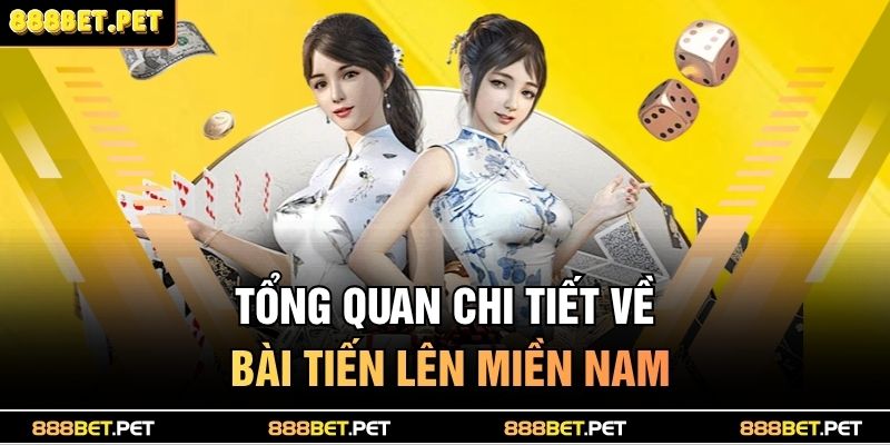 Tổng quan chi tiết về bài tiến lên miền Nam